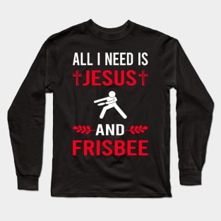 I Need Jesus And Frisbee Long Sleeve T-Shirt